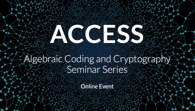 ACCESS - Algebraic Coding and Cryptography Seminar Series